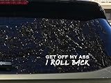 GET Off My Ass I ROLL Back Vinyl Car Sticker, Funny Bumper Decal for Auto, Truck, Motorcycle, Car Windows Stickers (18cm, White)