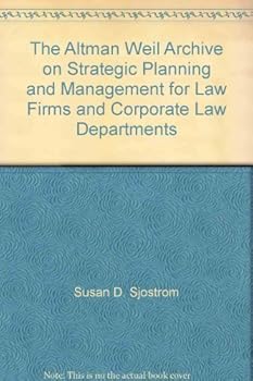 Paperback The Altman Weil Pensa Archive on Strategic Planning and Management for Law Firms and Corporate Law Departments Book