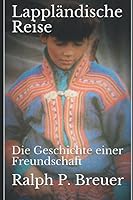 Lappländische Reise: Die Geschichte einer Freundschaft (German Edition) 1520520816 Book Cover