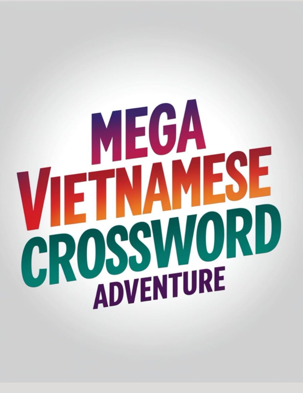 Mega Vietnamese Crossword Adventure: Challenging Puzzles for Adults Brain Training Vocabulary Boost Fun Vietnamese Word Games