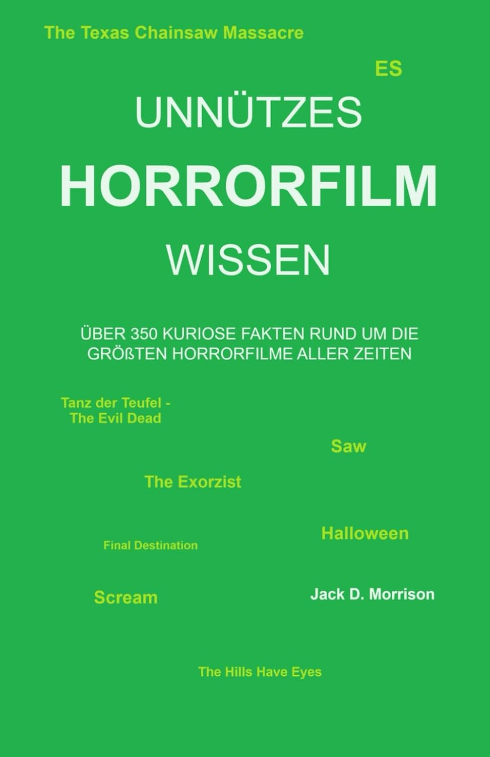 Unnützes Horrorfilm Wissen: Über 350 kuriose Fakten rund um die größten Horrorfilme aller Zeiten (German Edition)