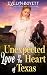 Unexpected Love In The Heart Of Texas: A Clean Western Historical Romance Novel