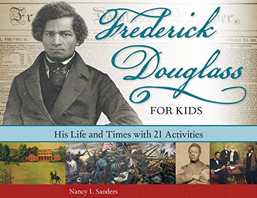 Frederick Douglass for Kids: His Life and Times, with 21 Activities (For Kids series)