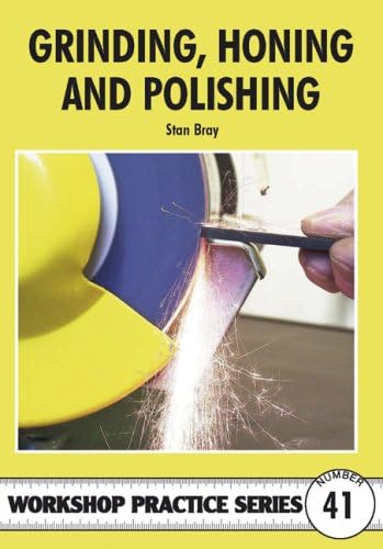 Grinding, Honing & Polishing (Workshop Practice) Paperback โ Illustrated, January 1, 2009