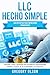 LLC Hecho Simple: Gu&Atilde;&shy;a definitiva para Empresarios Principiantes - Aprende a crear y gestionar una Sociedad de Responsabilidad Limitada, ocuparte de la Contabilidad y los Impuestos (Spanish Edition)
