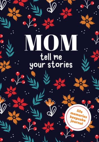 Mom, tell me your story | Life memories keepsake journal: Over 150 life story questions for mom to tell you about her life and thoughts: A guided ... to help keep your mom's memories alive.
