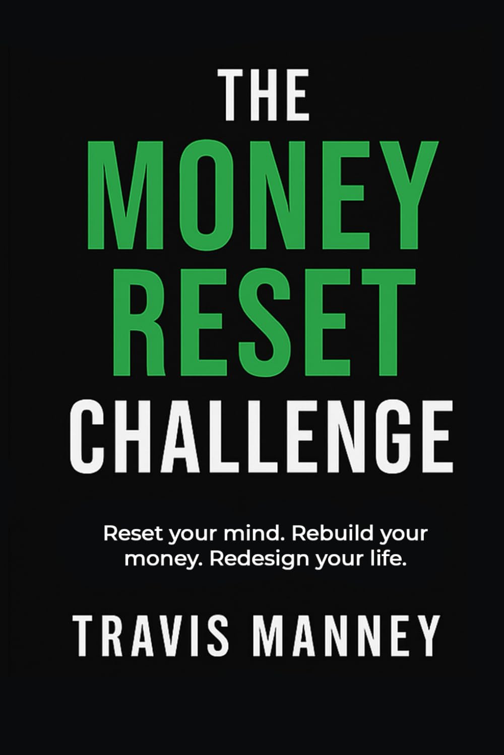 The Money Reset Challenge: Reset your mind. Rebuild your money. Redesign your life.