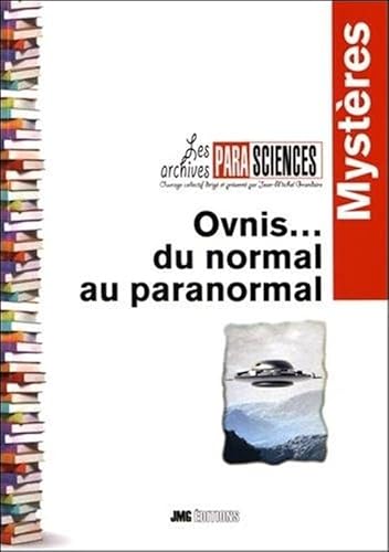 Ovnis... du normal au paranormal: Tome 1, Entre