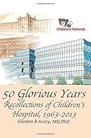 Recollections of Children's National Hospital 1963-2013 1496062140 Book Cover