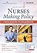 Nurses Making Policy: From Bedside to Boardroom Second Edition