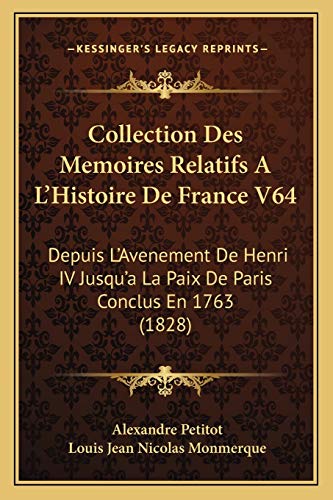 Collection Des Memoires Relatifs A L'Histoire De France V64: Depuis L'Avenement De Henri IV Jusqu'a La Paix De Paris Conclus En 1763 (1828) (French Edition)