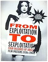 From Exploitation to Sexploitation: Forty Years of Adult Film Posters 1930's to 1960's 0962683337 Book Cover