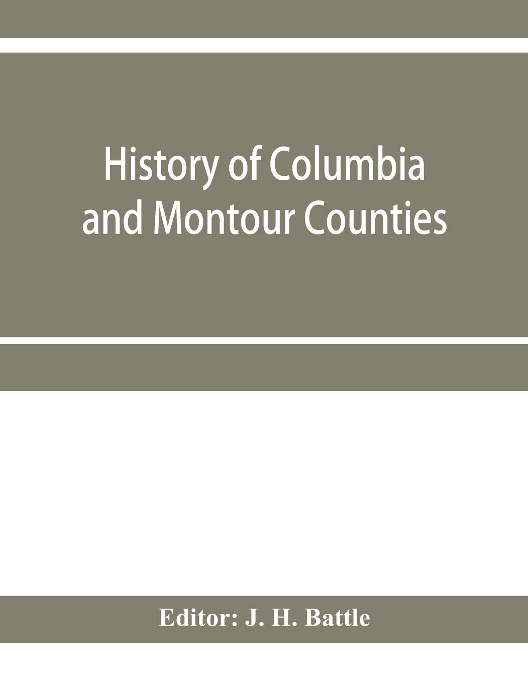 History of Columbia and Montour Counties, Pennsylvania, containing a history of each county; their townships, towns, villages, schools, churches, ... of Pennsylvania, statistical and misce