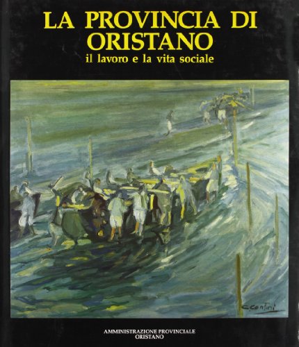 La provincia di Oristano. Il lavoro e la vita sociale