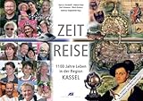 Zeit Reise: 1100 Jahre Leben in der Region Kassel