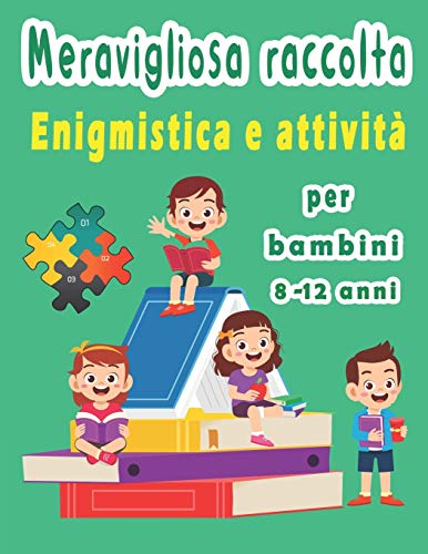 Enigmistica e attività per bambini 8-12 anni: enigmistica bambini e ragazzi: Trovare le parole, Labirinti, sudoku, parole scramble, tic tac toe e pagine da colorare con soluzioni (Italian Edition)