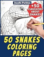 50 Snakes Coloring Pages Book for Kids and Adults: +50 Amazing Facts about Snakes. Realistic Coloring Book for Children and Grown-Ups. Color and Learn with Janelle - Animals - Vol. B0D36GDLZM Book Cover