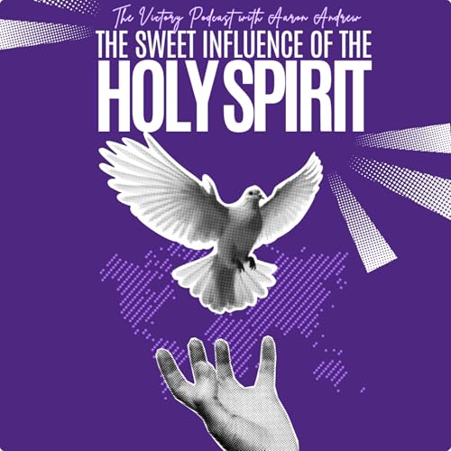 The Sweet Influence of The Holy Spirit (Spiritual Zeal, Passion & Fire) || Prayer Session Podcast Por  arte de portada