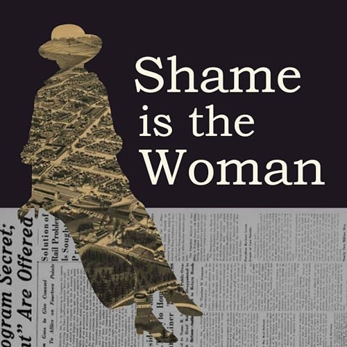 Introducing "Shame is the Woman"
