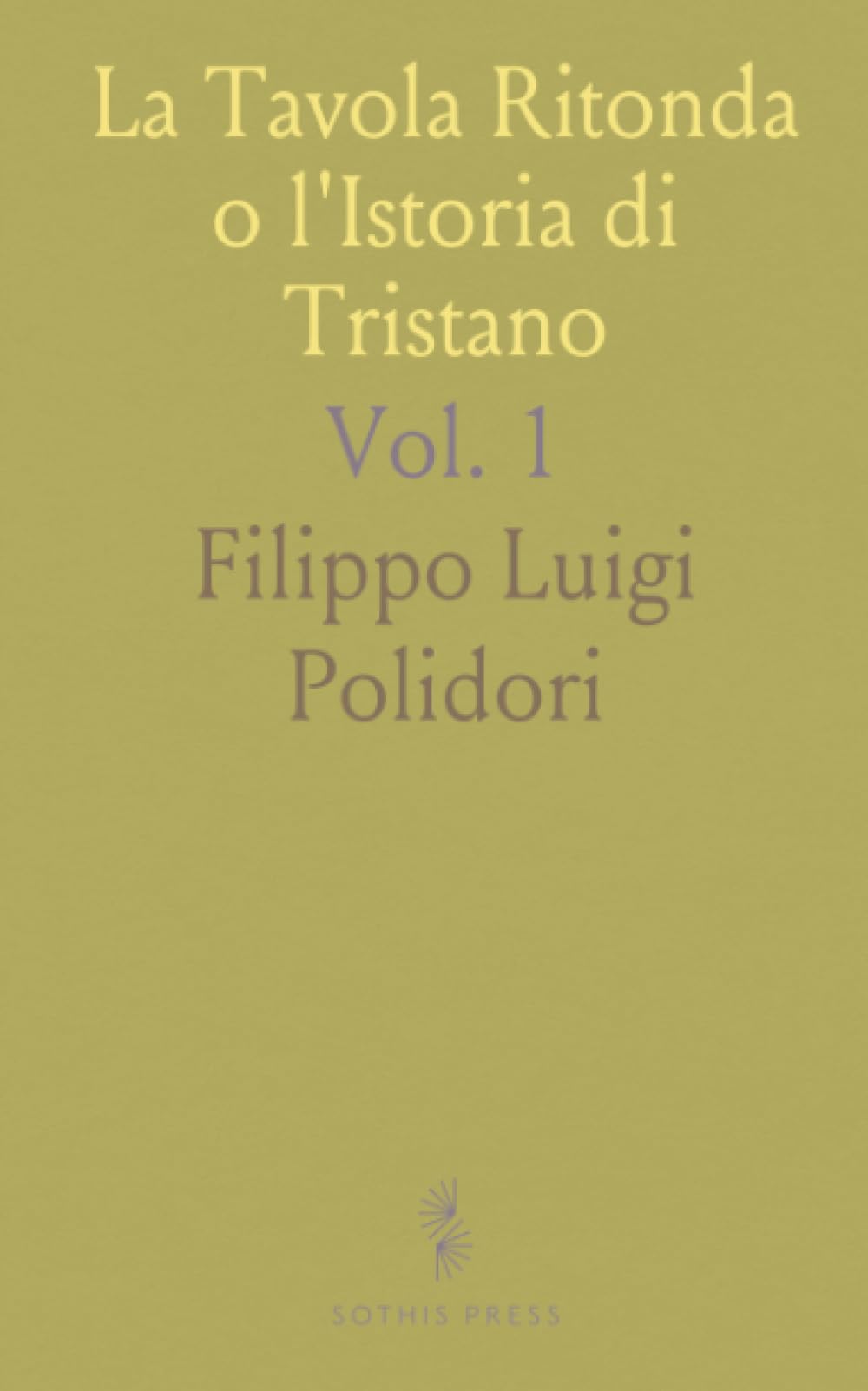 La Tavola Ritonda o l'Istoria di Tristano: Edito dagli Accademici della Crusca su Codice Mediceo-Laurenziana (Italian Edition)