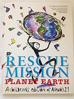 Rescue Mission: Planet Earth : A Children's Edition of Agenda 21 in Association With the United Nations 1856971740 Book Cover