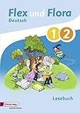 Flex und Flora - Ausgabe 2013: Lesebuch 1 / 2 - Heike Baligand, Angelika Föhl, Tanja Holtz, Nadine Pistor, Bettina Sievert, Ines Handel, Erika Hundt, Saskia Krumwiede, Eva Moßgraber, Eva Odersky, Christiane Kalenbach, Andrea Warnecke, Melanie Groß, Kerstin von Werder, Katja Tank, Dominique Bielau, Kerstin Riesberg, Insa Scheller, Gudrun Stenzel, Katharina Jorga, Caroline Tautz, Christina von Weyhe 