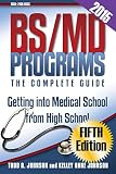 Bs/MD Programs-The Complete Guide: Getting Into Medical School from High School