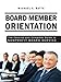 Board Member Orientation: The Concise and Complete Guide to Nonprofit Board Service