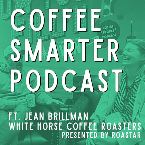 Coffee Smarter with Jean Brillmann of White Horse Coffee Roasters