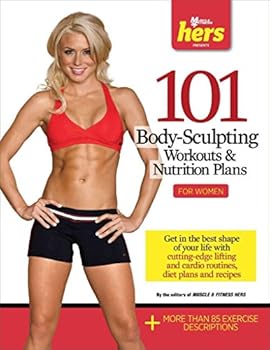Paperback 101 Body-Sculpting Workouts & Nutrition Plans: For Women (101 Workouts) Book