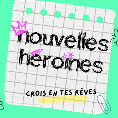 Nouvelles H&eacute;ro&iuml;nes, des histoires vraies de femmes inspirantes pour grandir en confiance copertina