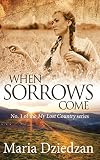 When Sorrows Come (My Lost Country Book 1)