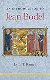  An Introduction to Jean Bodel (New Perspectives on Medieval Literature: Authors and Traditions)