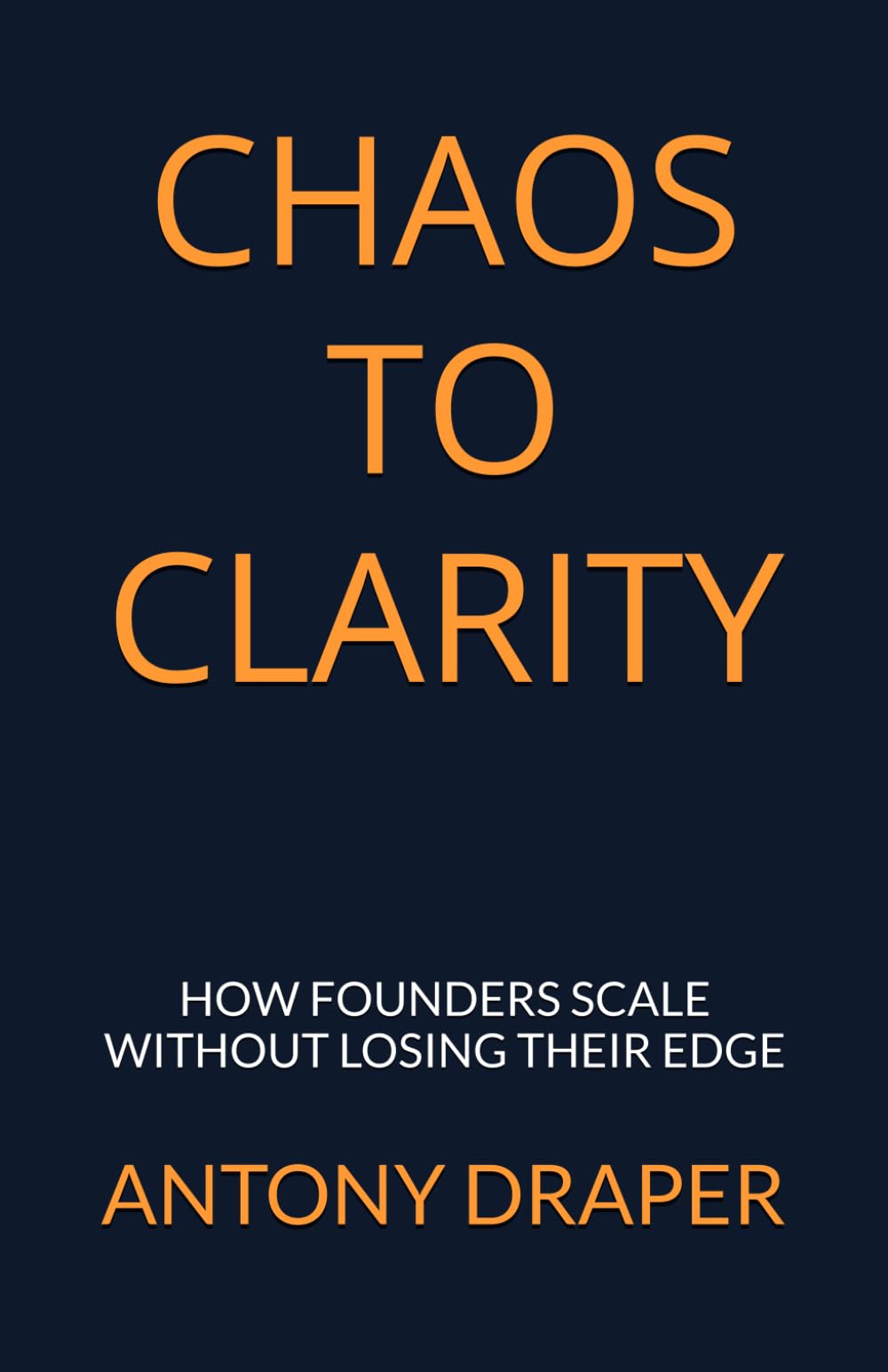 Chaos to Clarity: How Founders Scale Without Losing Their Edge