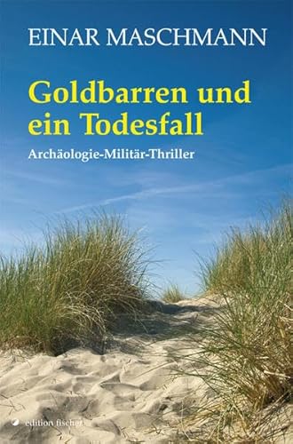 Preisvergleich Produktbild Goldbarren und ein Todesfall: Archäologie-Militär-Thriller