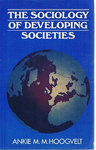 The sociology of developing societies: Hoogvelt, Ankie M. M ...