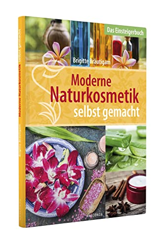 Moderne Naturkosmetik selbst gemacht - Das