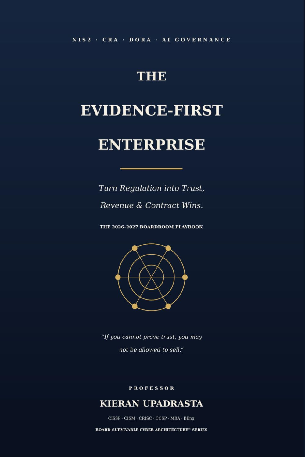 The Evidence-First Enterprise: Turn NIS2, CRA, DORA and AI Governance into Trust, Revenue and Contract Wins