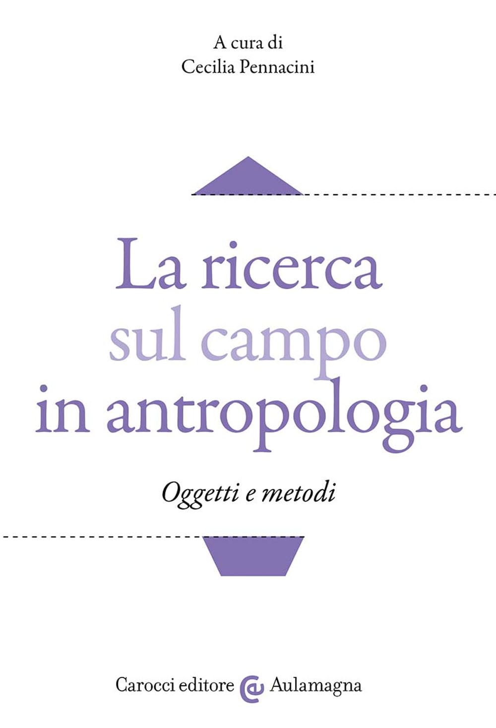 La Ricerca Sul Campo In Antropologia. Oggetti E Metodi - 4
