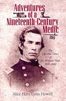 Adventures of a 19th-Century Medic: The Life and Times of Dr. William Hunt, 1810-1882 157736080X Book Cover