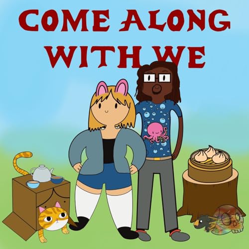 Come Along With We: A MoseyMakes Adventure Time Podcast cover art