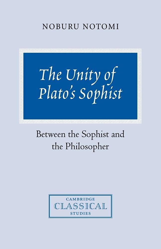 The Unity of Plato's Sophist: Between the Sophist and the Philosopher (Cambridge Classical Studies)