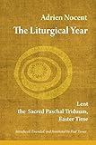 The Liturgical Year: Lent, the Sacred Paschal Triduum, Easter Time (vol. 2) (Volume 2)