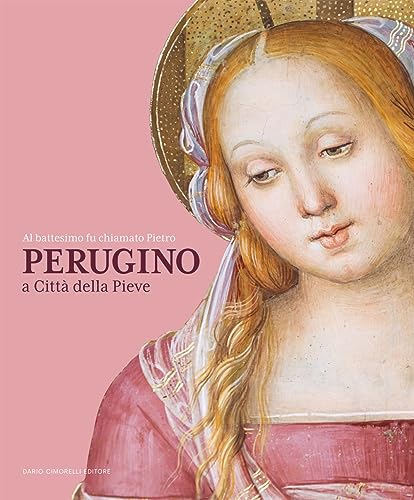 Al Battesimo Fu Chiamato Pietro. Perugino A Città Della Pieve
