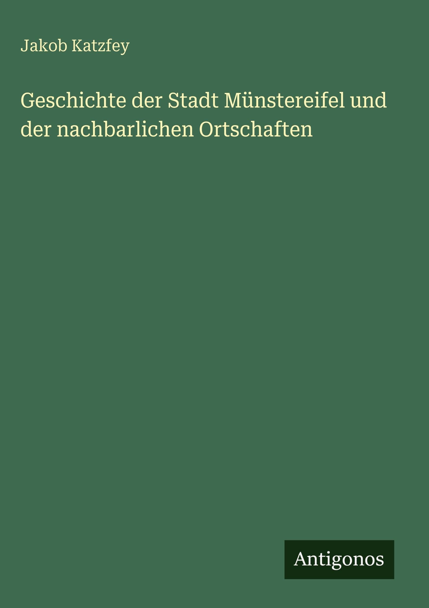 Geschichte der Stadt Münstereifel und der nachbarlichen Ortschaften