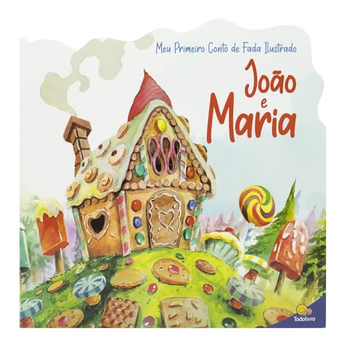 Meu Primeiro Conto de Fada Ilustrado: João e Maria