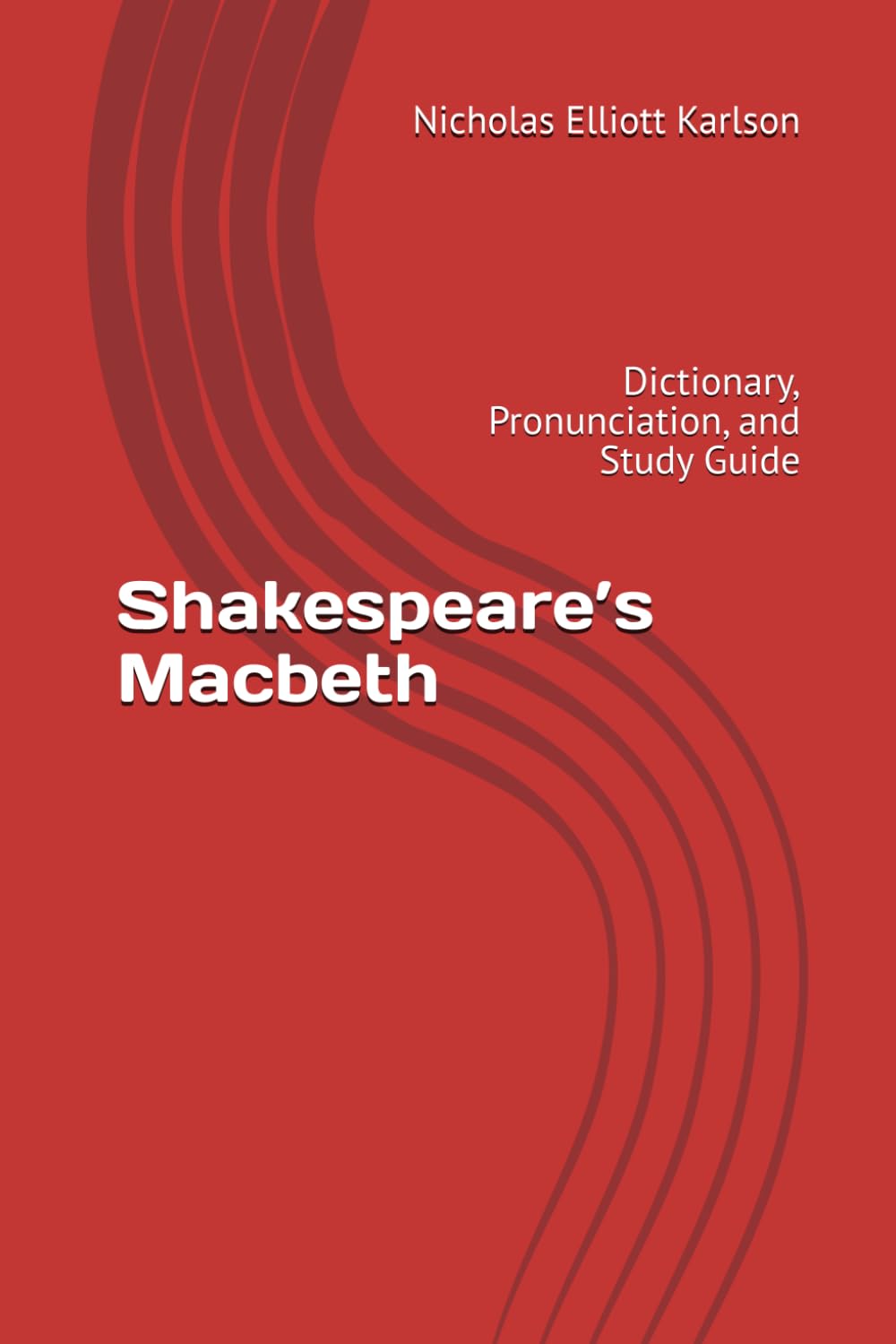 Shakespeare’s Macbeth: Dictionary, Pronunciation, and Study Guide (NEKpress.ca Shakespeare Companion Guides)