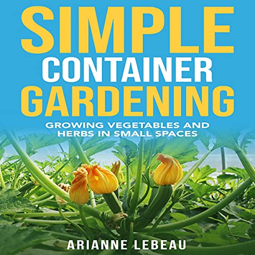 Simple Container Gardening by Arianne LeBeau episode artwork
