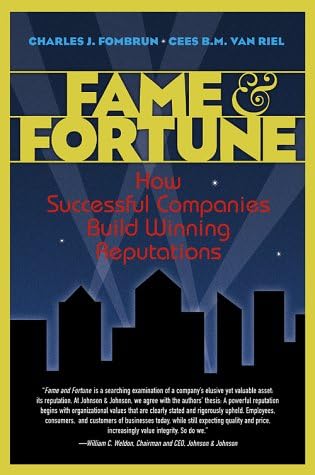 Fame and Fortune: How Successful Companies Build Winning Reputations (Financial Times Prentice Hall Books)