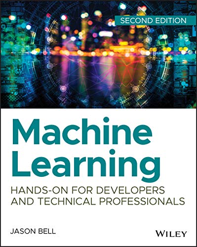 Machine Learning - Hands-On for Developers and Technical Professionals, Second Edition view 2